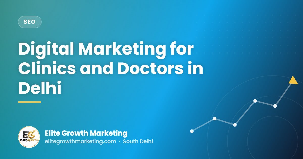 Digital Marketing for Clinics and Doctors in Delhi