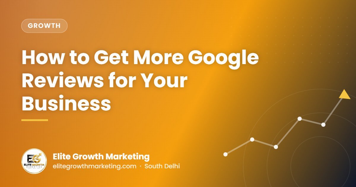 How to Get More Google Reviews for Your Business