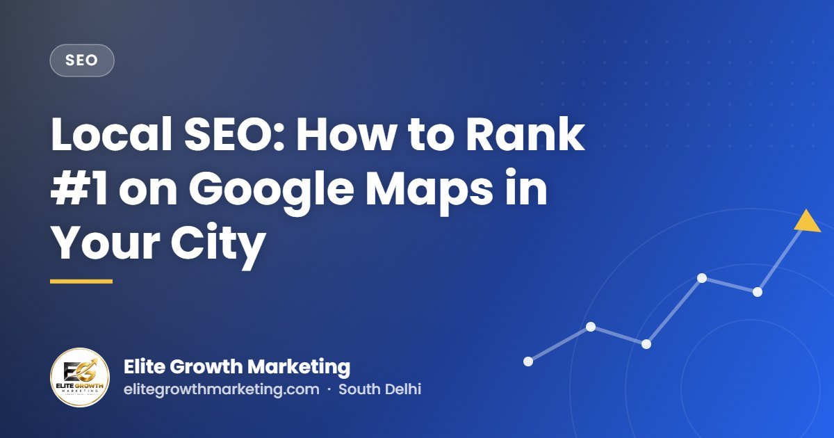 Local SEO: How to Rank #1 on Google Maps in Your City