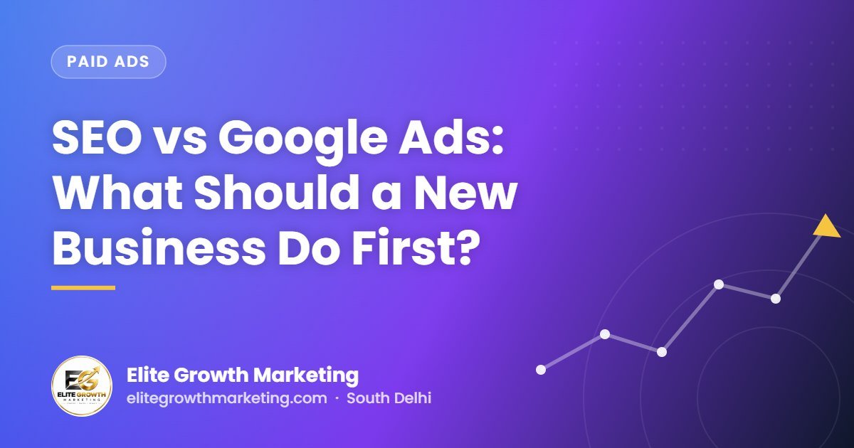SEO vs Google Ads: What Should a New Business Do First?