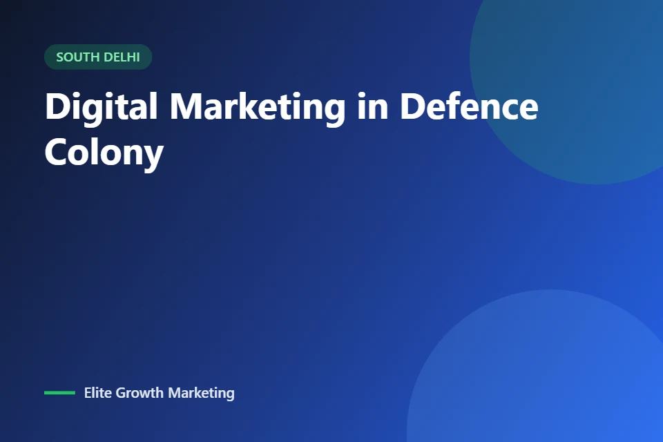Digital marketing for businesses in Defence Colony, South Delhi